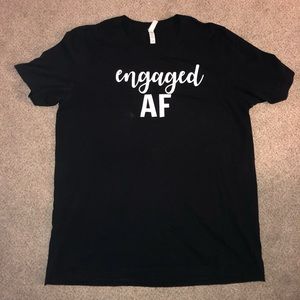 “Engaged AF” T-shirt